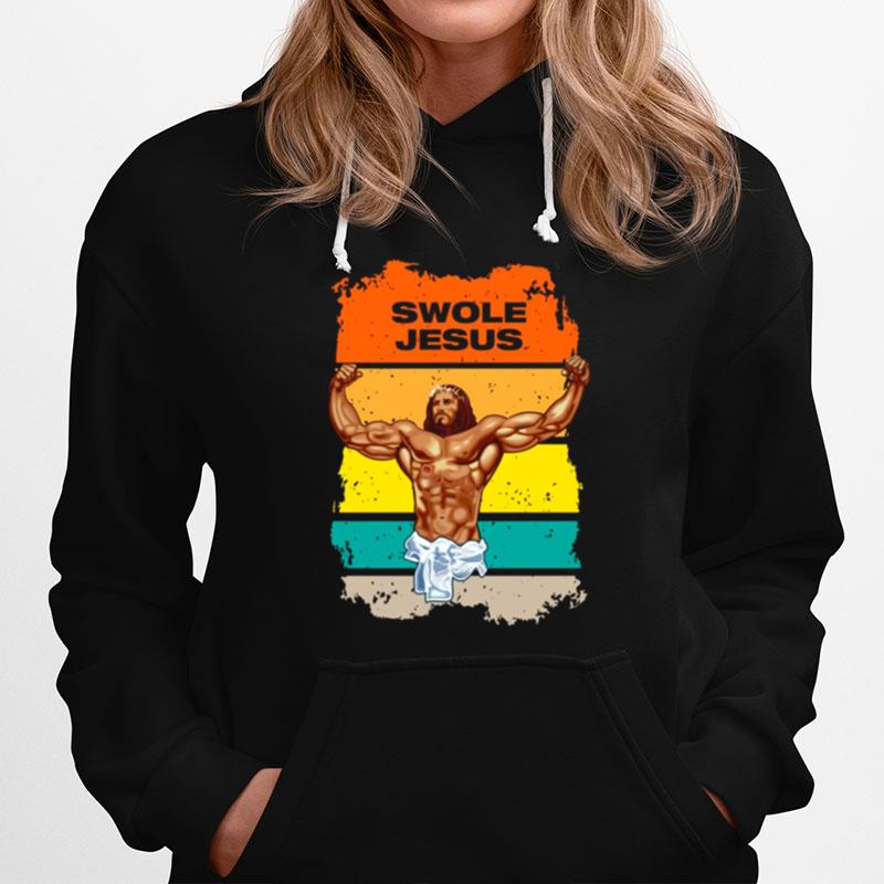 Swole Jesus Jesus Is Your Homie So Remember To Pray To Become Swole Af Hoodie