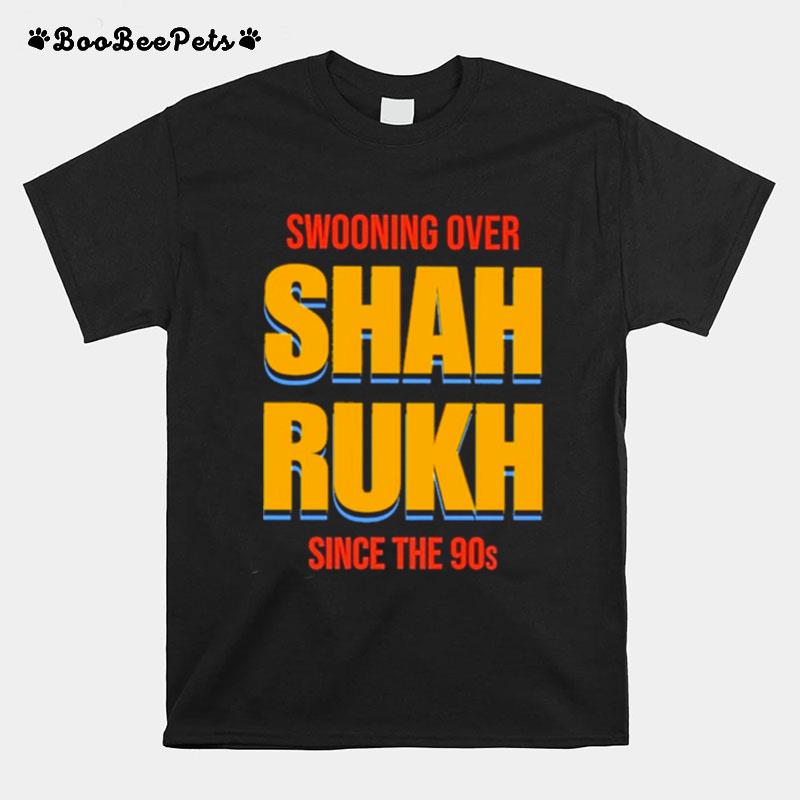 Swooning Over Shah Rukh T-Shirt