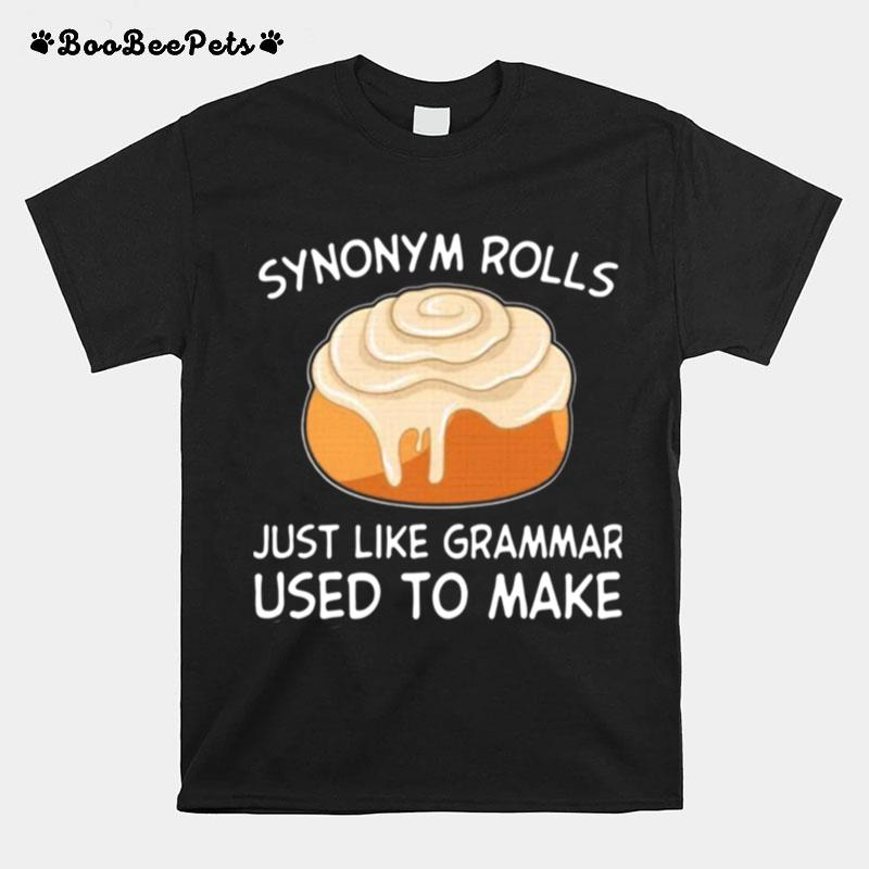 Synonym Rolls Just Like Grammar Used To Make T-Shirt