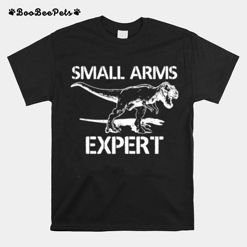 T Rex Small Arms Expert T-Shirt