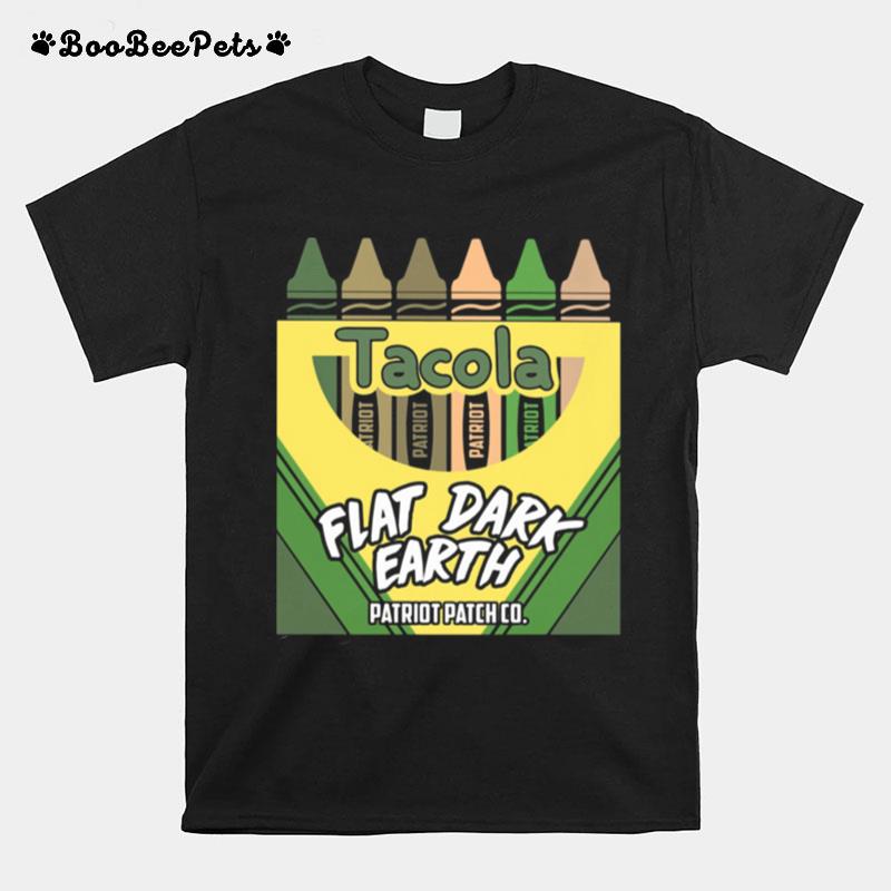 Tacola Flat Dark Earth Crayons T-Shirt