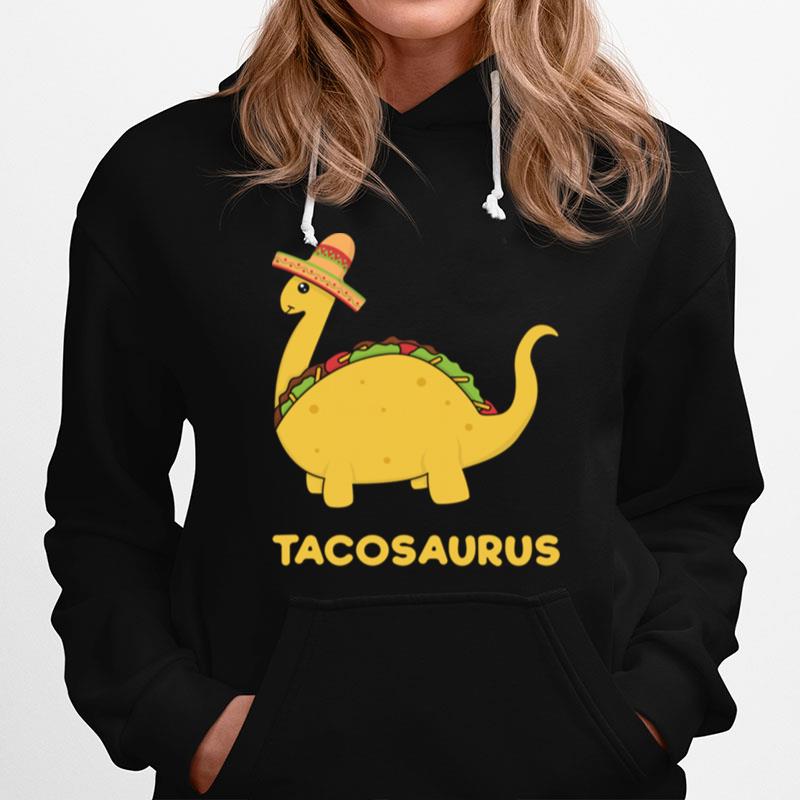 Tacosaurus Fun Cool Cinco De Mayo Taco Dinosaur Hoodie