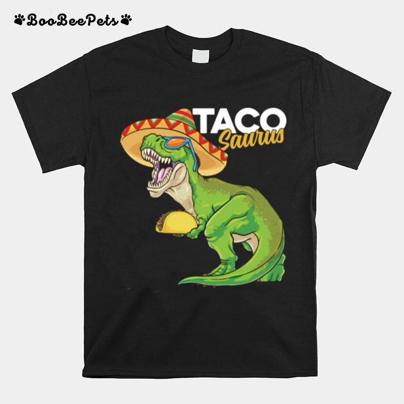 Tacosaurus Rex Cinco De Mayo Mexican Dinosaur Taco Rex T-Shirt