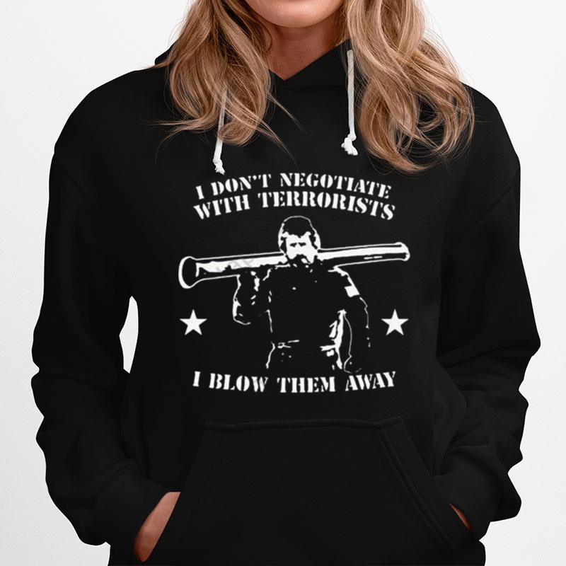 Tactical Hobo I Dont Negotiate With Terrorists I Blow Them Away Hoodie