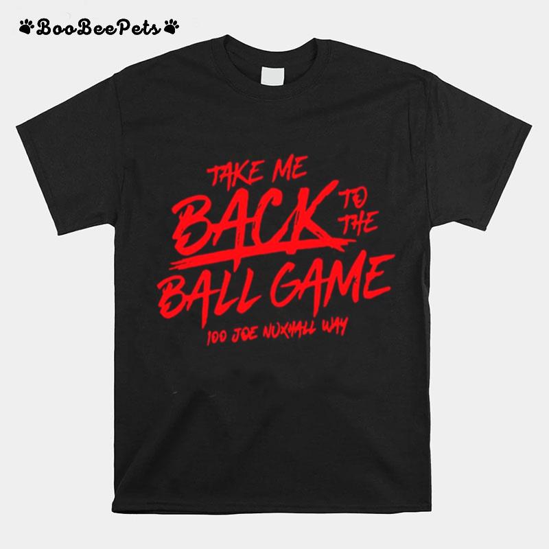 Take Me Back To The Ball Game 100 Joe Nuxhall Way T-Shirt