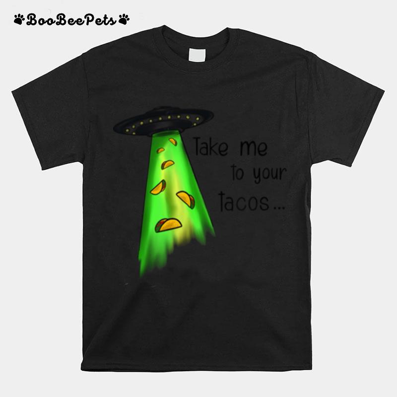 Take Me To Your Tacos T-Shirt