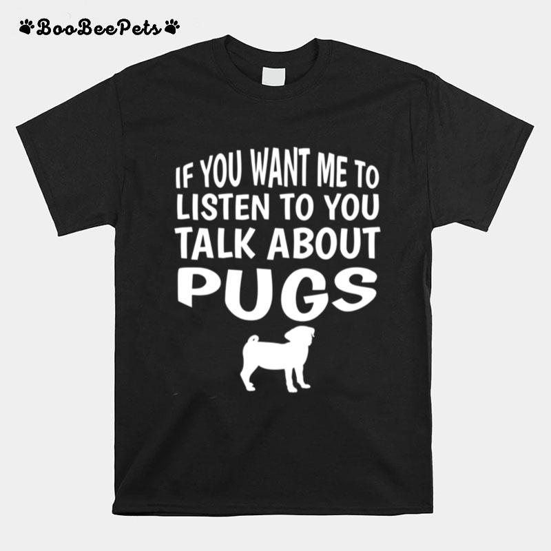 Talk About Pugs Pug T-Shirt