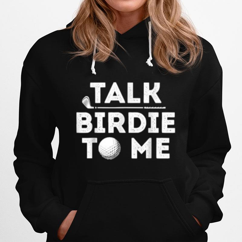 Talk Birdie To Me Golf Hoodie