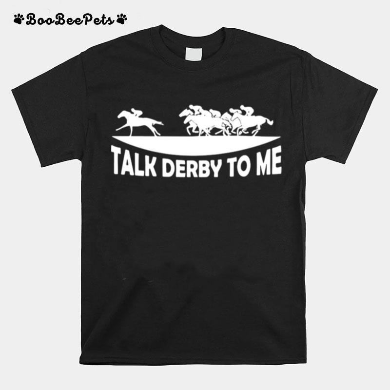 Talk Derby To Me Drinking House T-Shirt