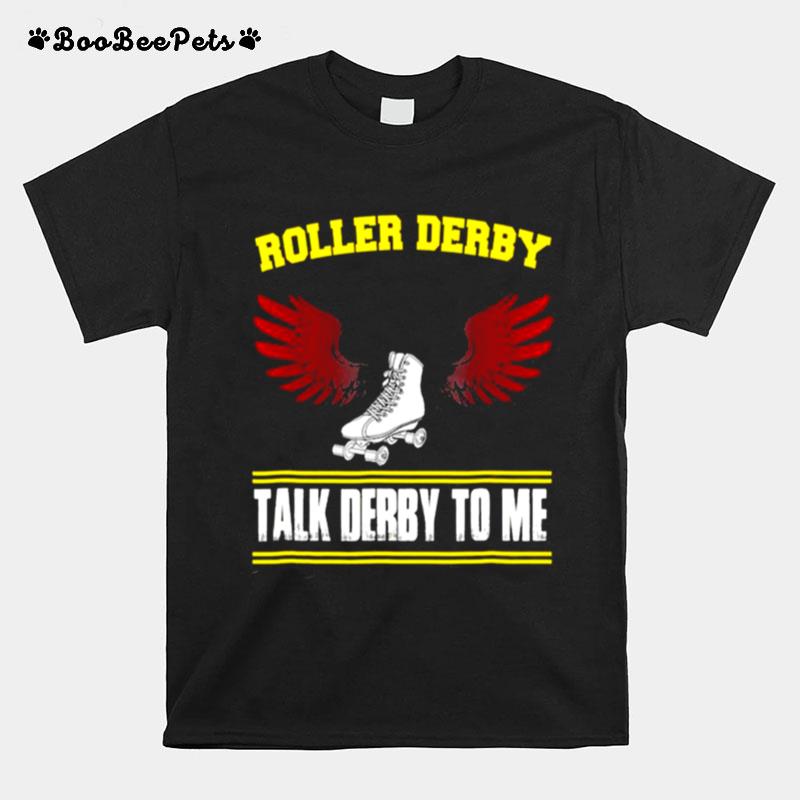 Talk Derby To Me Roller Derby T-Shirt