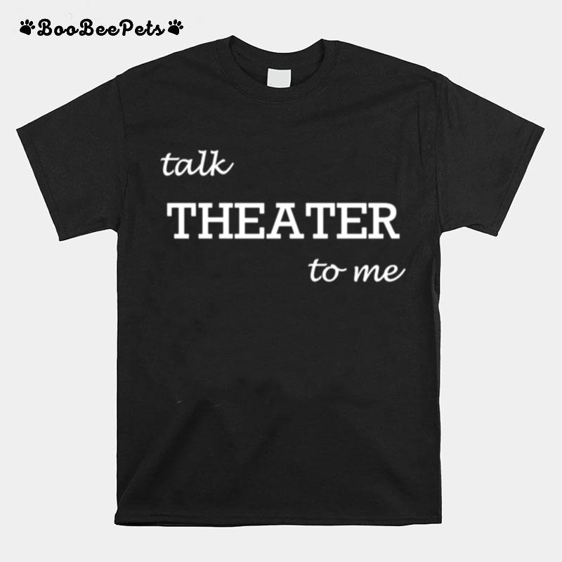 Talk Theater To Me Drama T-Shirt