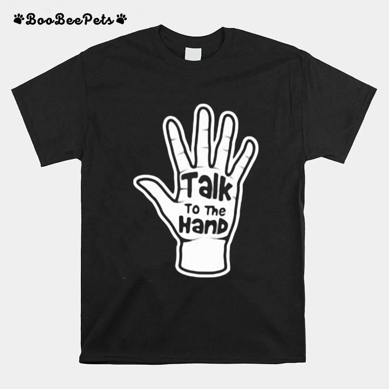 Talk To The Hand 2023 T-Shirt