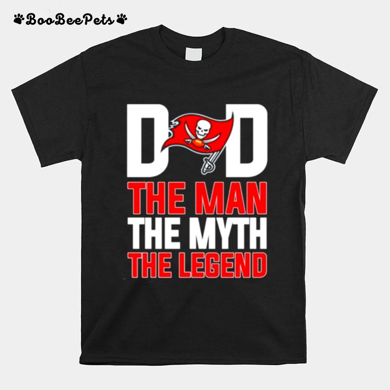 Tampa Bay Buccaneers Dad The Man The Myth The Legend T-Shirt