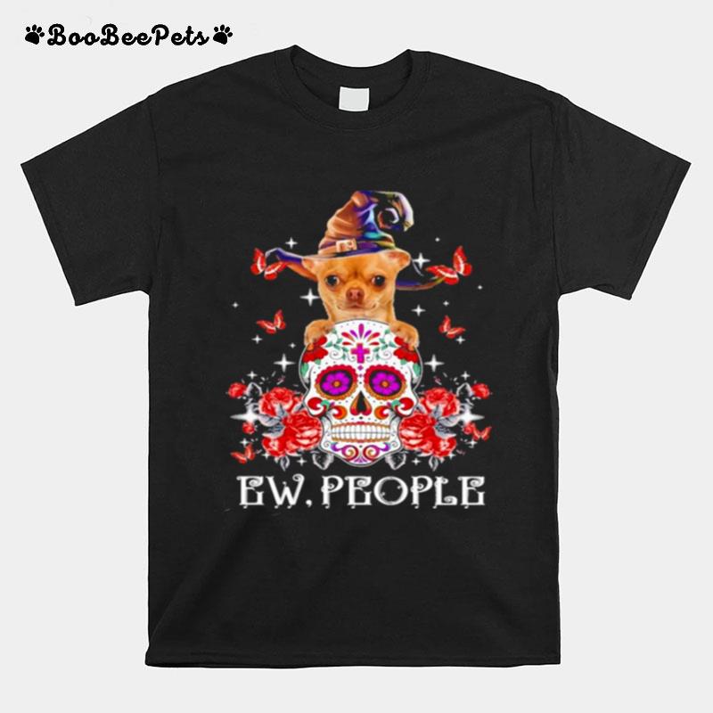 Tan Chihuahua Witch And Sugar Skull Ew People Halloween T-Shirt