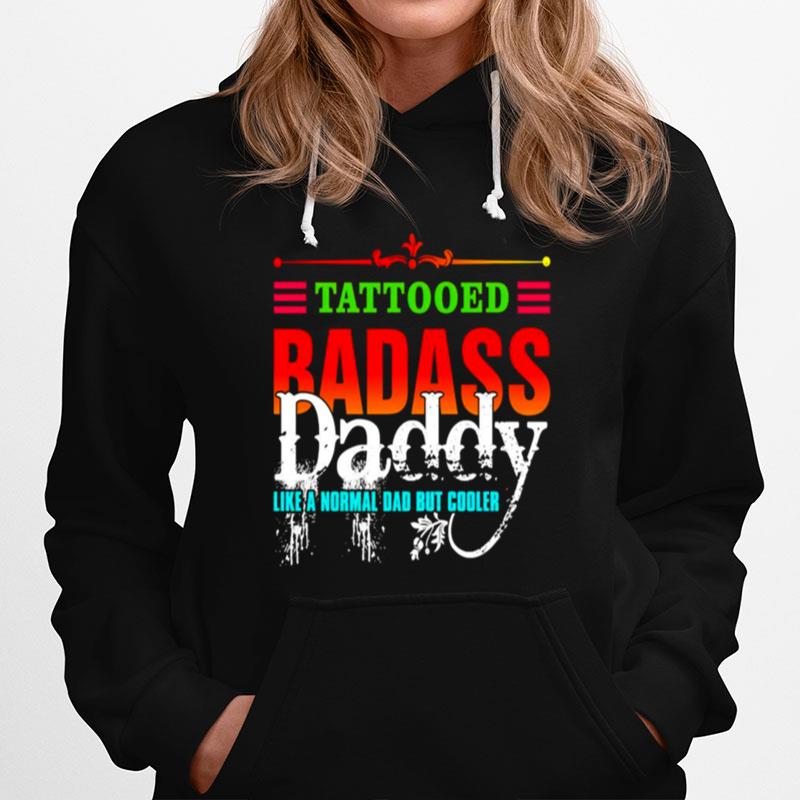 Tattooed Badass Daddy Like A Normal Mom But Cooler Hoodie