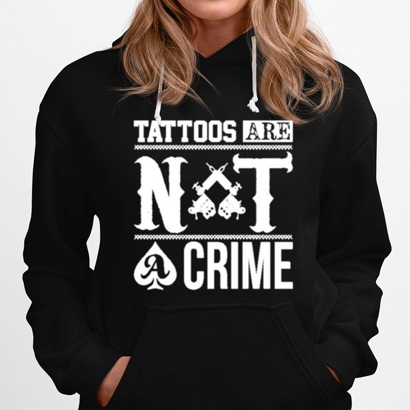 Tattoos Are Not A Crime Hoodie