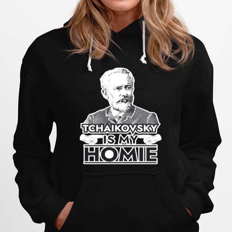 Tchaikovsky Is My Homie Classical Music Composer Hoodie