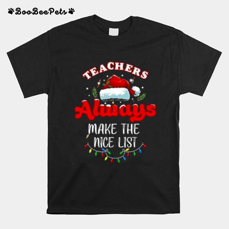 Teacher Always Make The Nice List Christmas 2022 T-Shirt