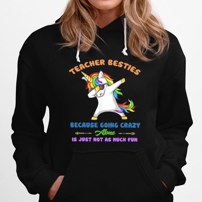 Teacher Besties Going Crazy Alone For Teachers Hoodie