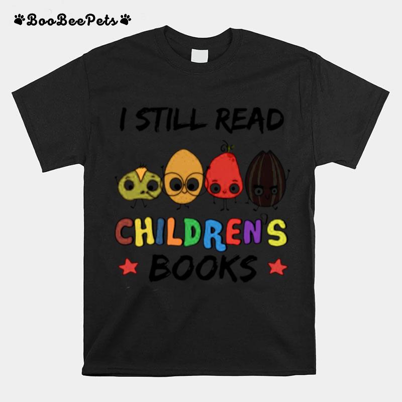 Teacher I Still Read Childrens Books T-Shirt