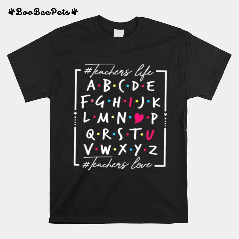 Teacher Life A B C D E Teachers Love T-Shirt