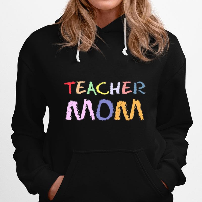 Teacher Mom Happy Mothers Day Hoodie