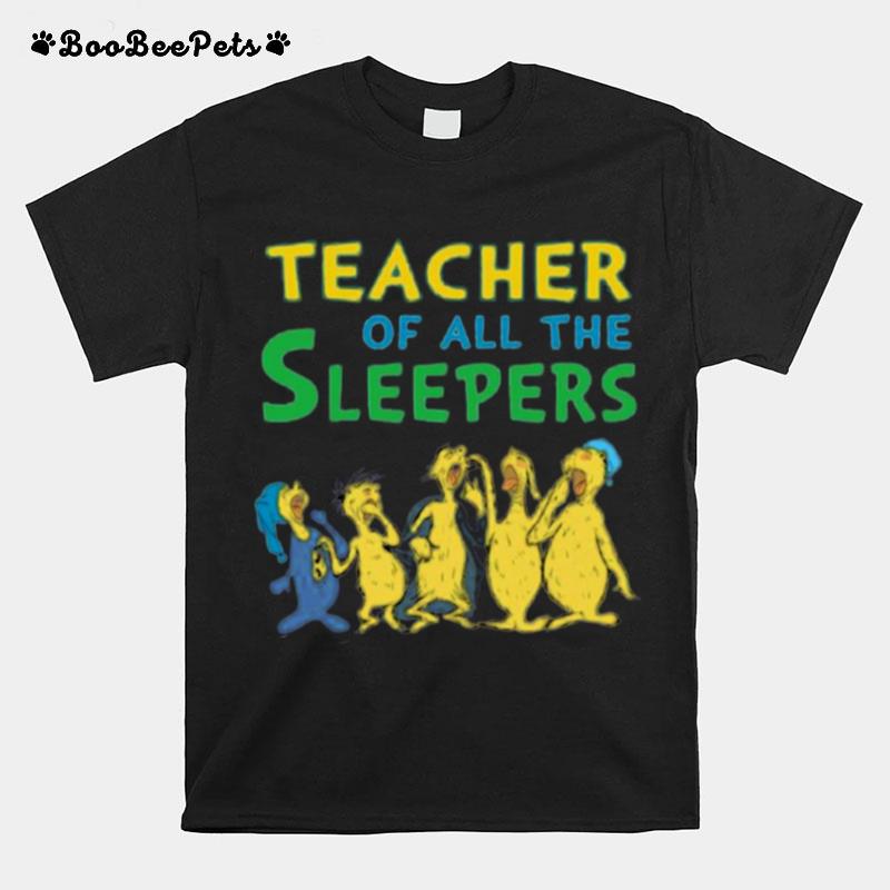 Teacher Of All The Sleepers T-Shirt