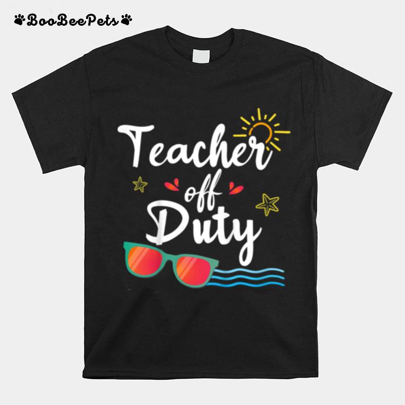 Teacher Off Duty Sunglasses Beach Sunsetschool Teaching T-Shirt