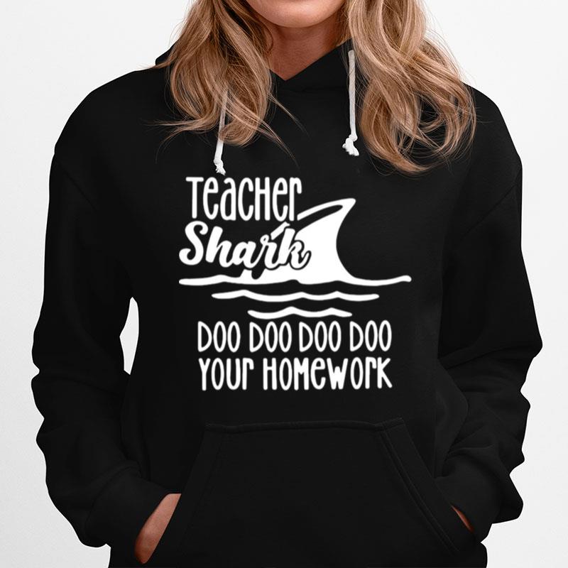 Teacher Shark Doo Doo Doo Your Homework Hoodie