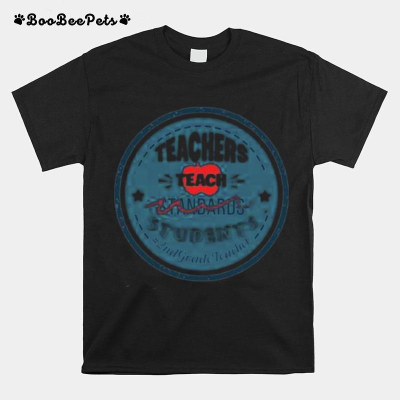 Teacher Teach Standards Students 2Ndgradeteacher T-Shirt