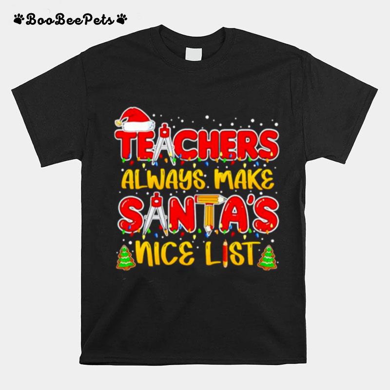 Teachers Always Make Santas Nice List Christmas T-Shirt