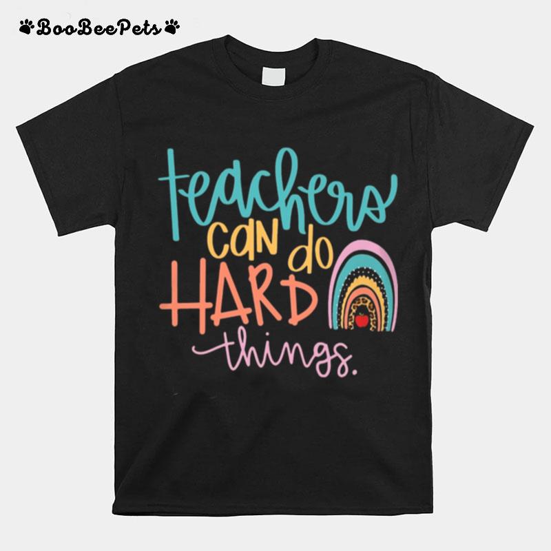 Teachers Can Do Hard Things T-Shirt