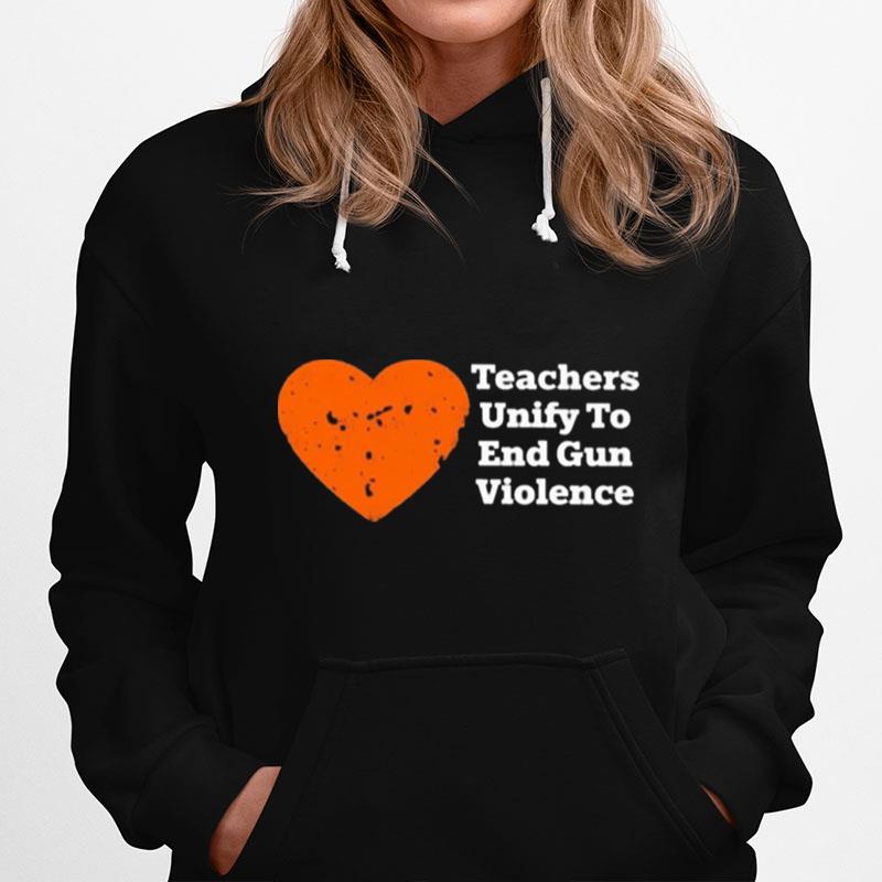 Teachers Unify To End Gun Violence 2022 Hoodie