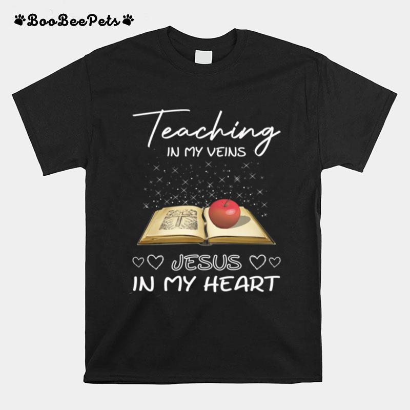Teaching In My Veins Jesus In My Heart T-Shirt