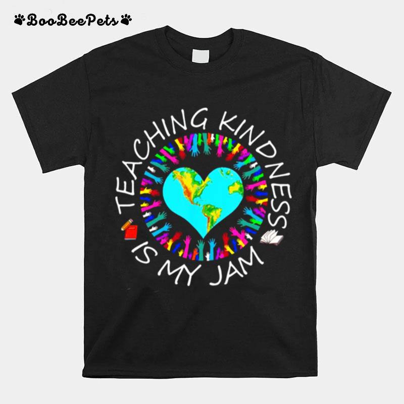 Teaching Kindness Is My Jam T-Shirt