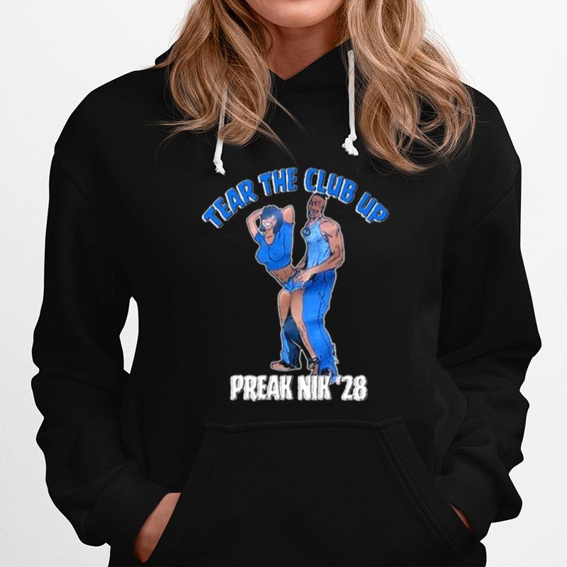 Tear The Club Up Freak Nik 28 Hoodie