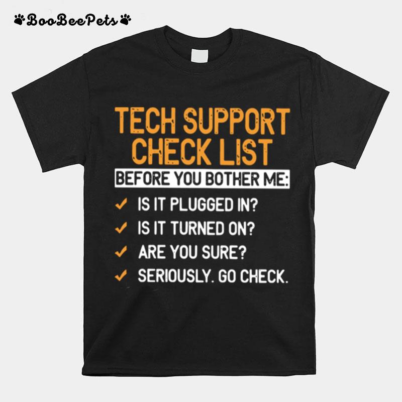 Tech Support Check List Before You Bother Me T-Shirt