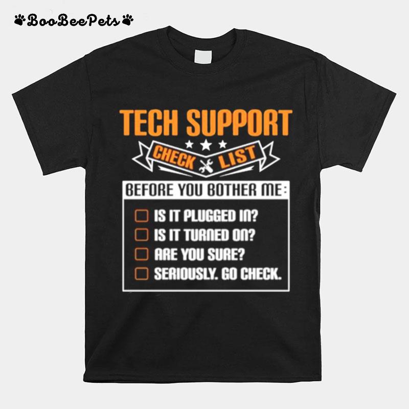 Tech Support Checklist Before You Bother Me T-Shirt