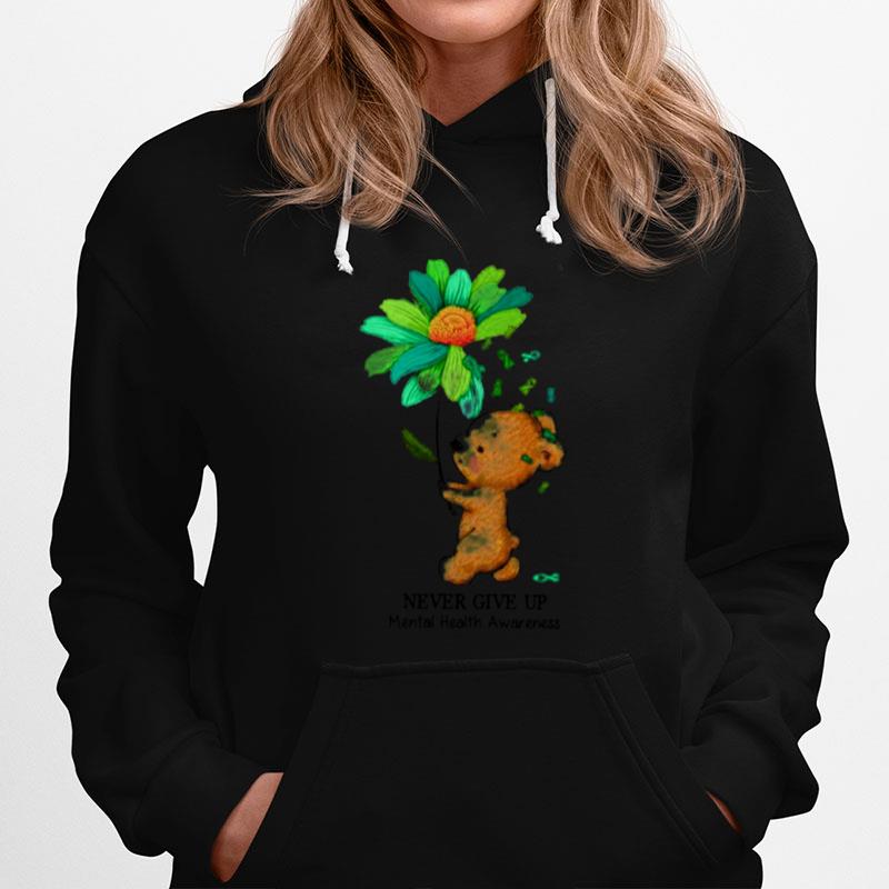 Teddy Bear Never Give Up Mental Health Awareness Hoodie