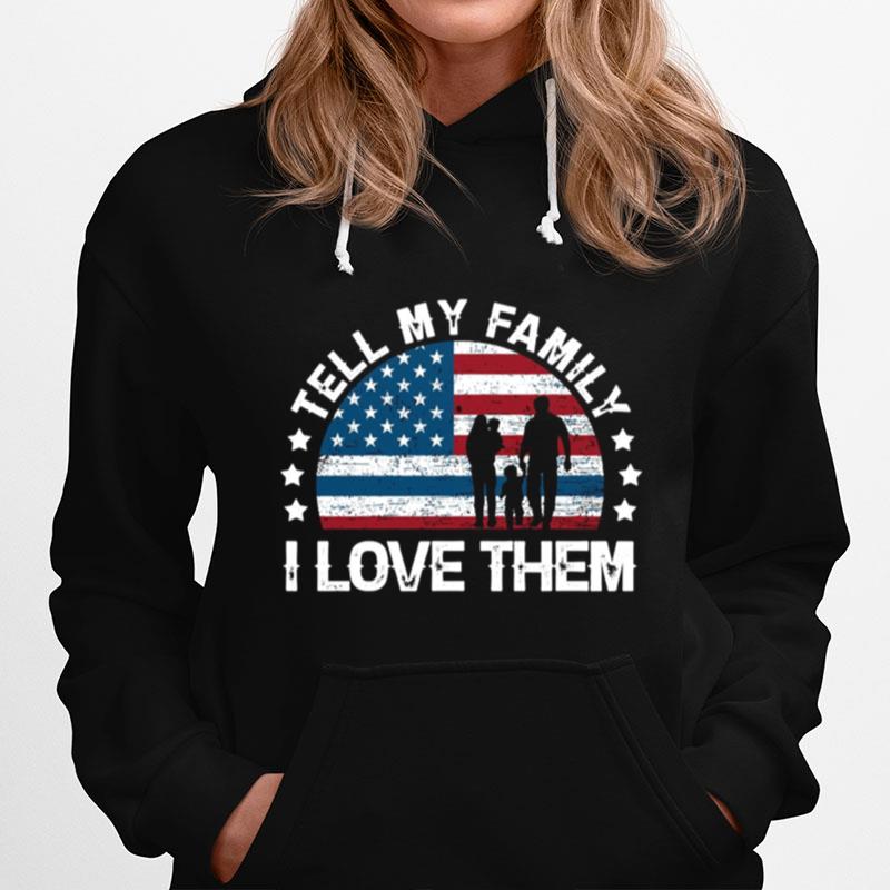 Tell My Family I Love Them American Flag Hoodie