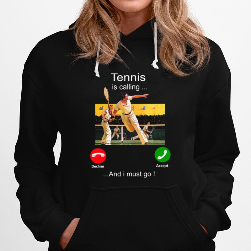 Tennis Is Calling Decline Accept And I Must Go Hoodie