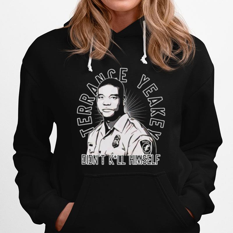 Terrance Yeakey Didnt Kill Himself Hoodie