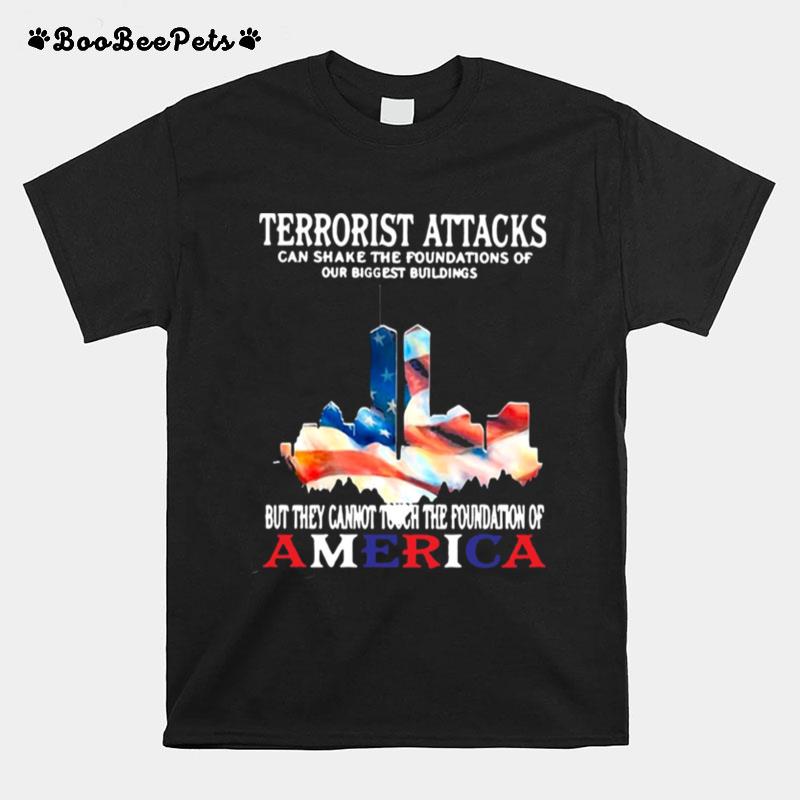Terrorist Attacks Can Shake The Foundations Of Our Biggest Buildings T-Shirt
