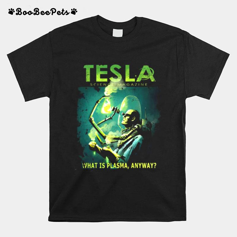 Tesla Magazine What Is Plasma Anyway T-Shirt