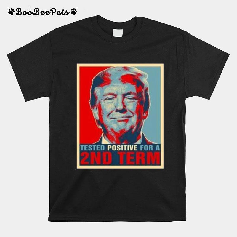 Tested Positive For 2Nd Term Donald Trump T-Shirt