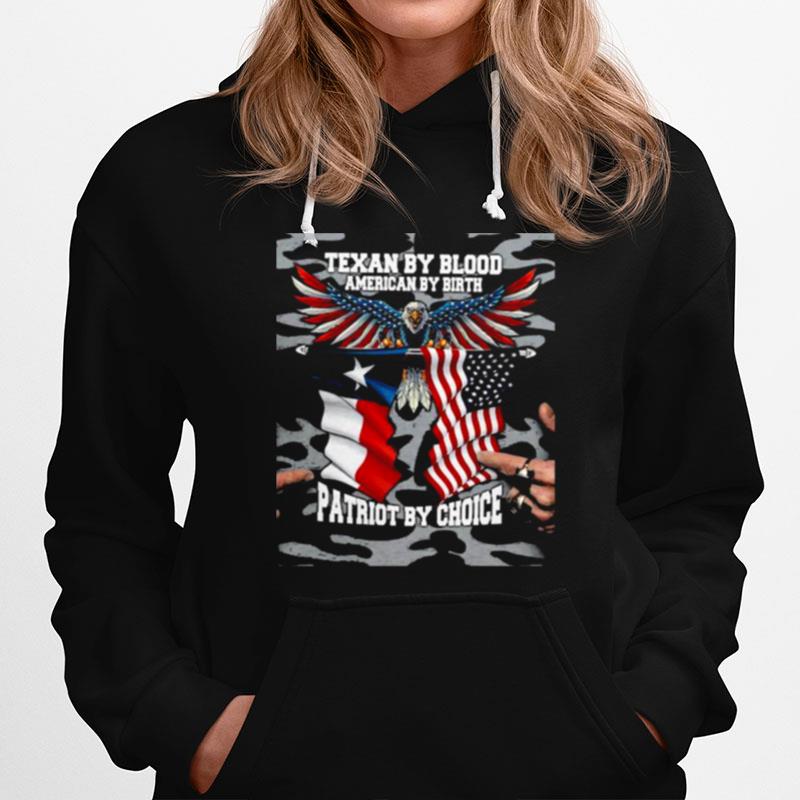 Texan By Blood American By Birth Patriot By Choice Eagle American Flag Hoodie