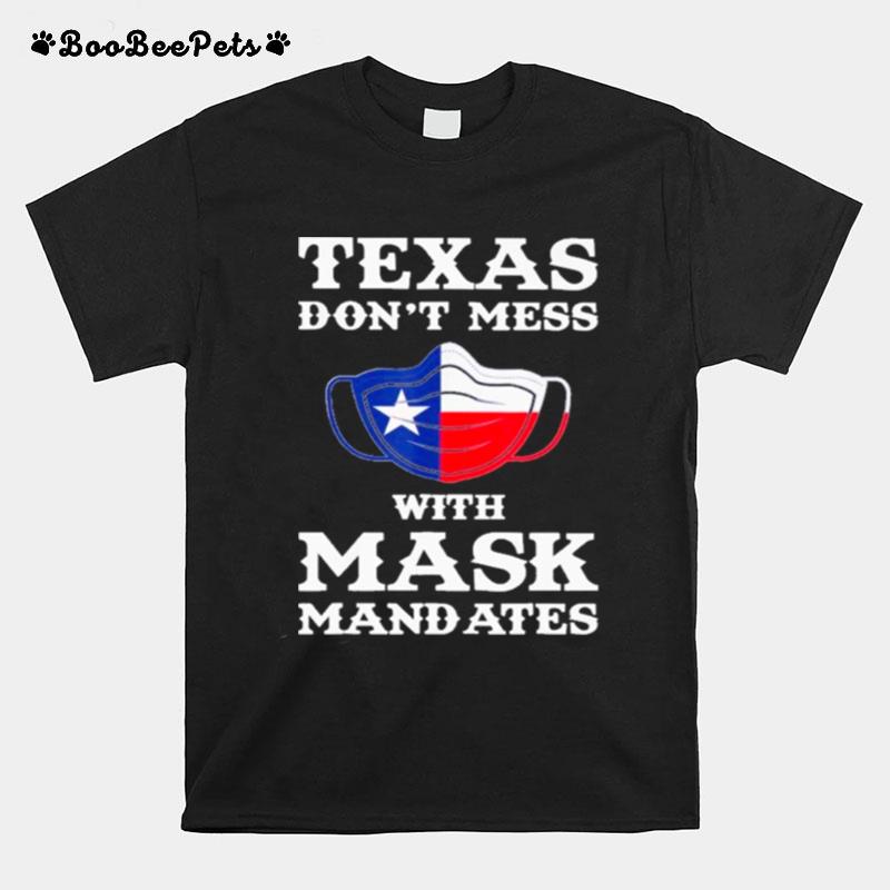 Texas Dont Mess With Mask Mandates T-Shirt