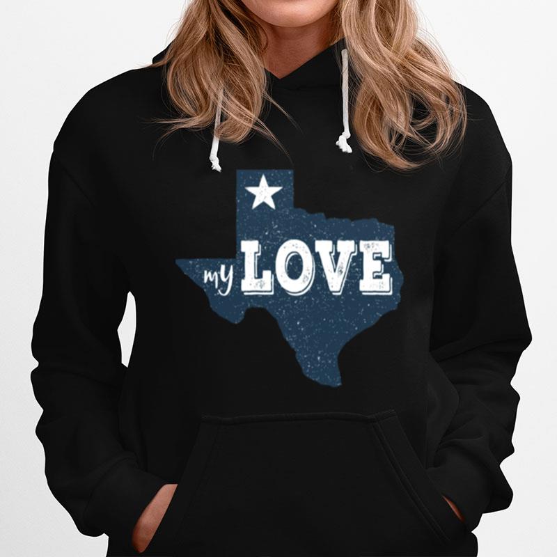 Texas My Love Austin Map Home Tx Lone Star Love Texas State Hoodie