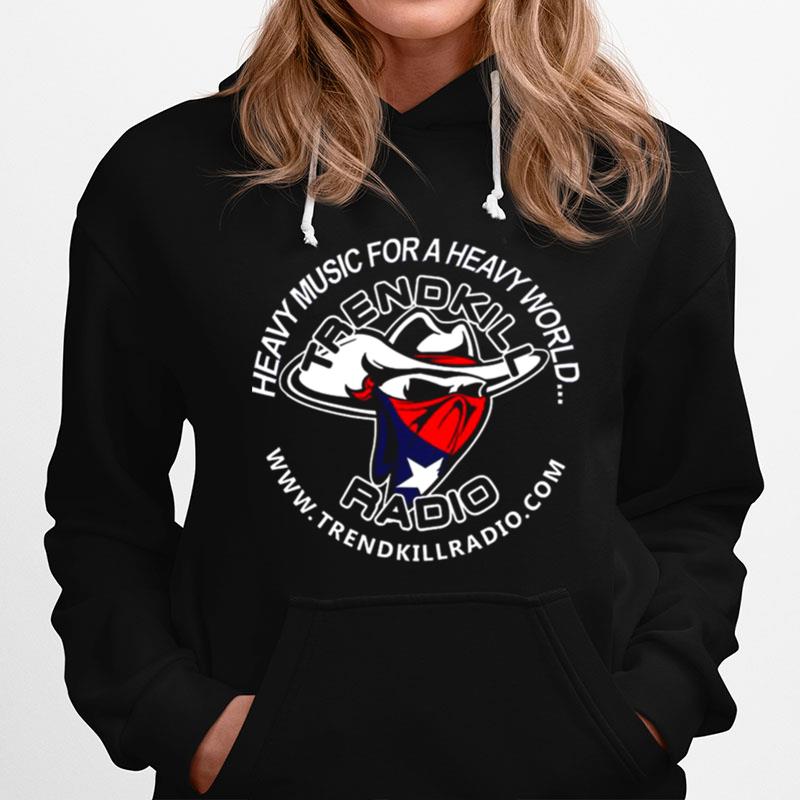 Texas Trendkiller Radio Heavy Music For Heavy World Hoodie