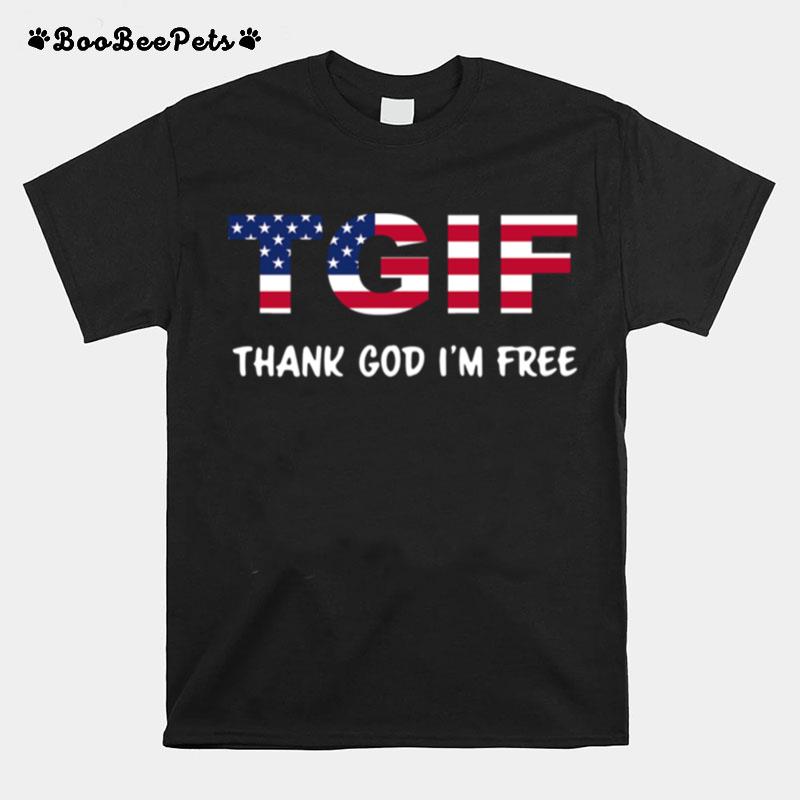 Tgif Thank God Im Free T-Shirt